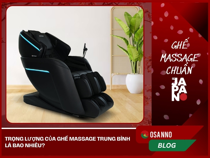 Trọng lượng của ghế massage trung bình là bao nhiêu?