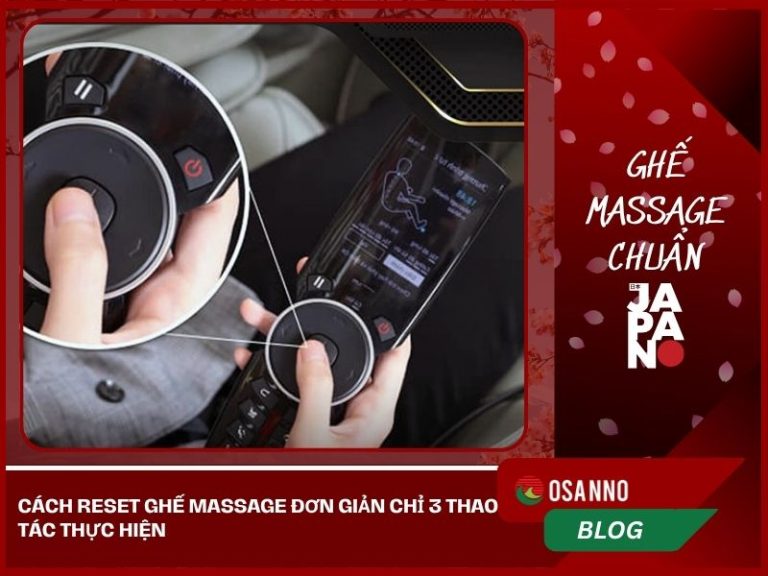 Cách reset ghế massage đơn giản chỉ 3 thao tác thực hiện