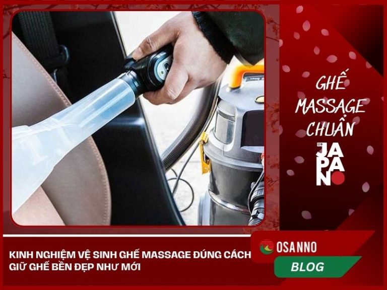 Kinh Nghiệm Vệ Sinh Ghế Massage Đúng Cách Giữ Ghế Bền Đẹp Như Mới 