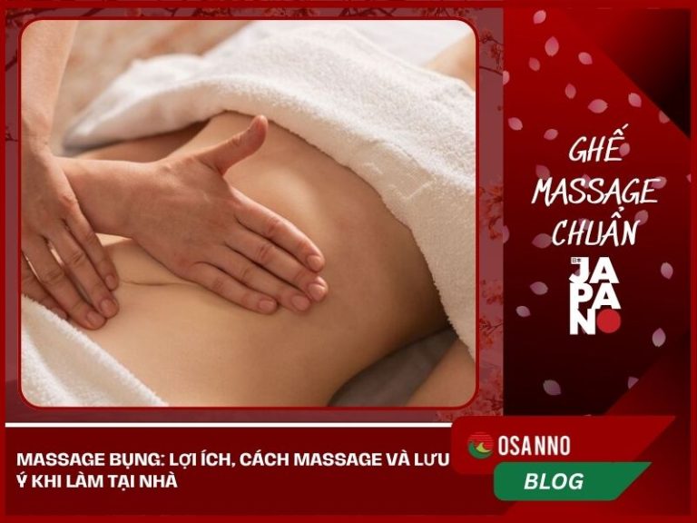 Massage bụng: Lợi ích, cách massage và lưu ý khi làm tại nhà