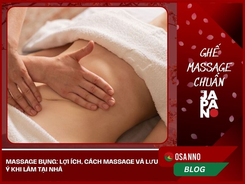 Massage bụng: Lợi ích, cách massage và lưu ý khi làm tại nhà