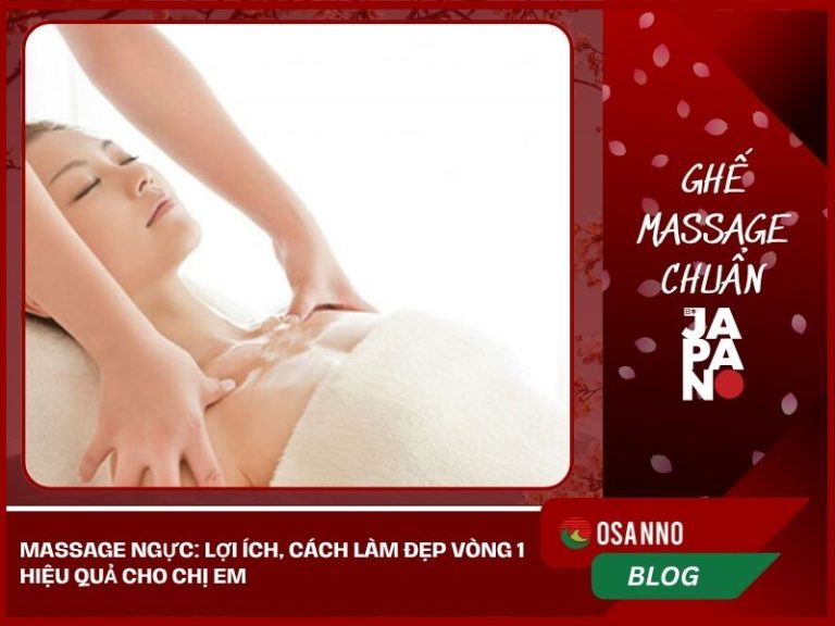 Massage ngực: Lợi ích, cách làm đẹp vòng 1 hiệu quả cho chị em