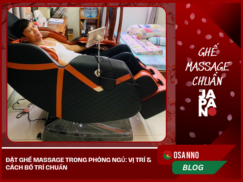 Đặt Ghế Massage Trong Phòng Ngủ: Vị Trí &amp; Cách Bố Trí Chuẩn