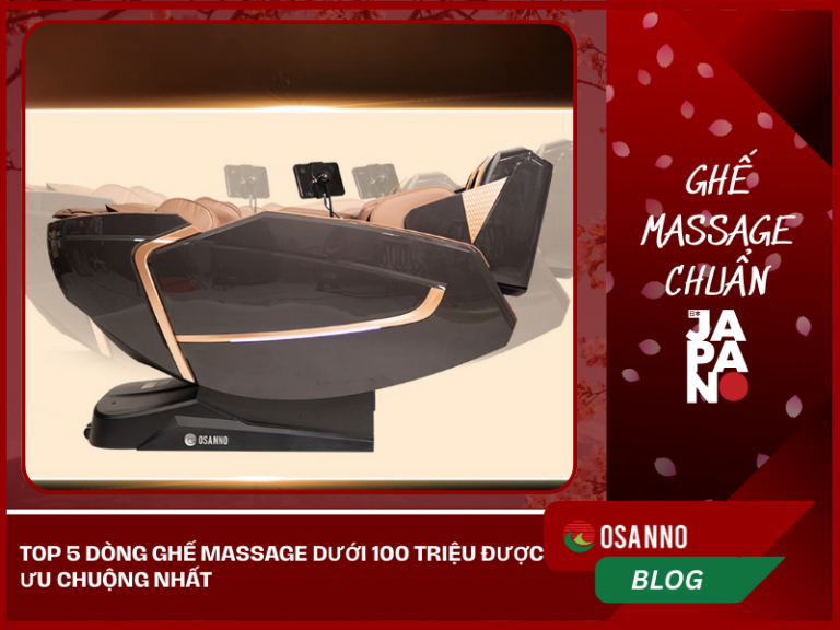 Top 5 dòng ghế Massage dưới 100 triệu được ưu chuộng nhất