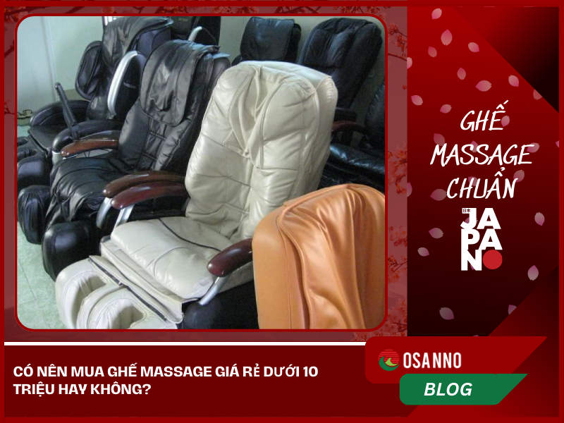 Có nên mua ghế Massage giá rẻ dưới 10 triệu hay không?
