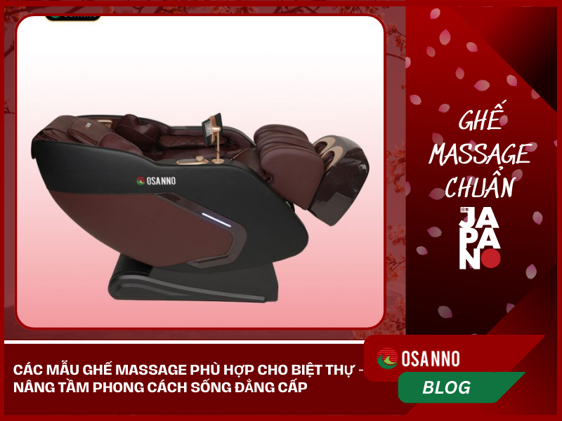 Các mẫu ghế massage phù hợp cho biệt thự &#8211; Nâng tầm phong cách sống đẳng cấp