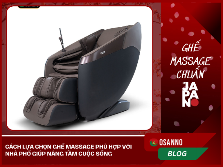 Cách lựa chọn ghế Massage phù hợp với nhà phố giúp nâng tầm cuộc sống