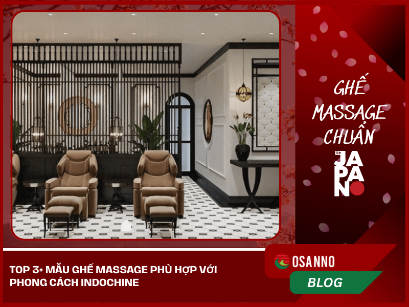 Top 3+ Mẫu Ghế Massage Phù Hợp Với Phong Cách Indochine
