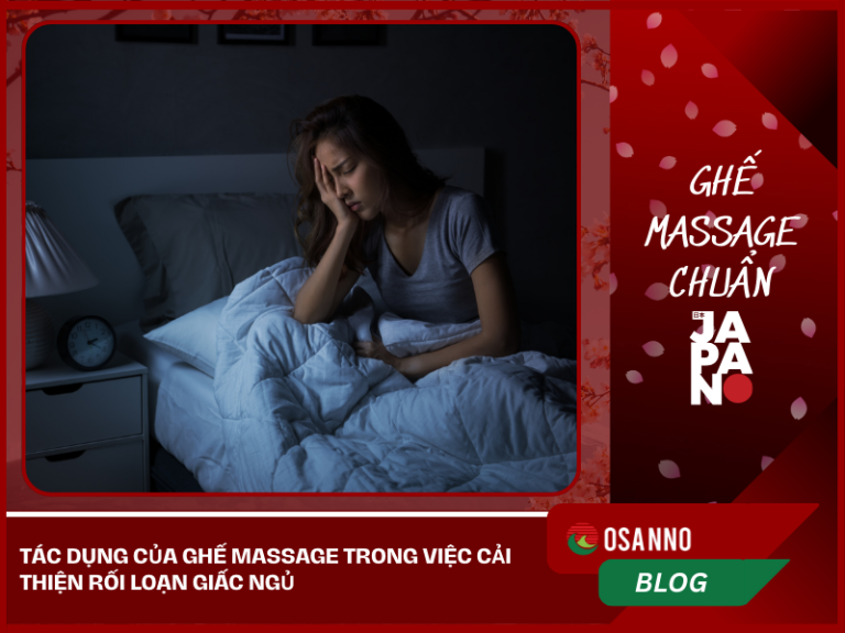 Tác dụng của ghế massage trong việc cải thiện rối loạn giấc ngủ