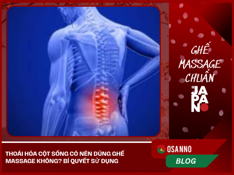 Thoái hóa cột sống có nên dùng ghế massage không? Bí quyết sử dụng