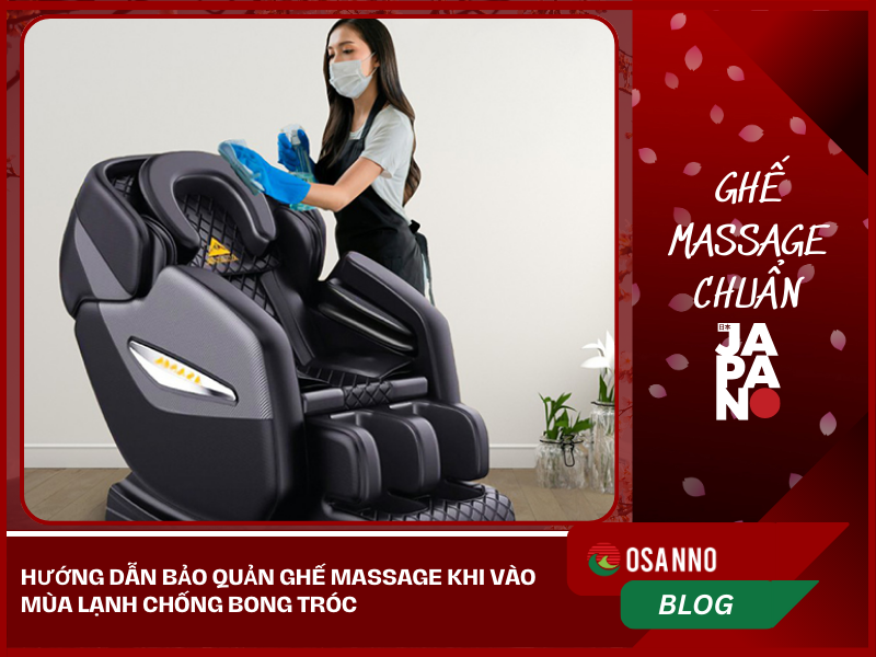 Cách bảo quản ghế massage khi vào mùa lạnh chống bong tróc