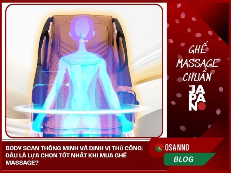 So sánh Ghế Massage Body Scan thông minh và định vị thủ công