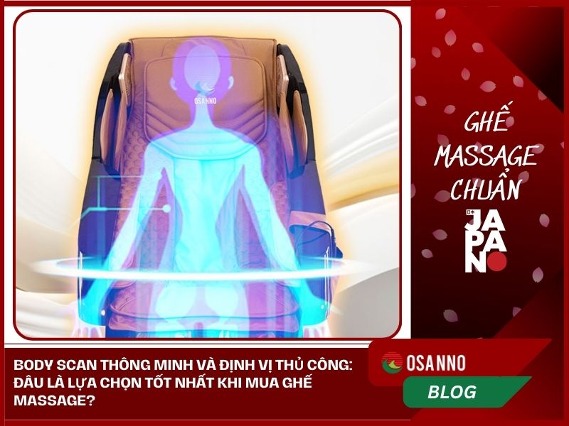 So sánh Ghế Massage Body Scan thông minh và định vị thủ công