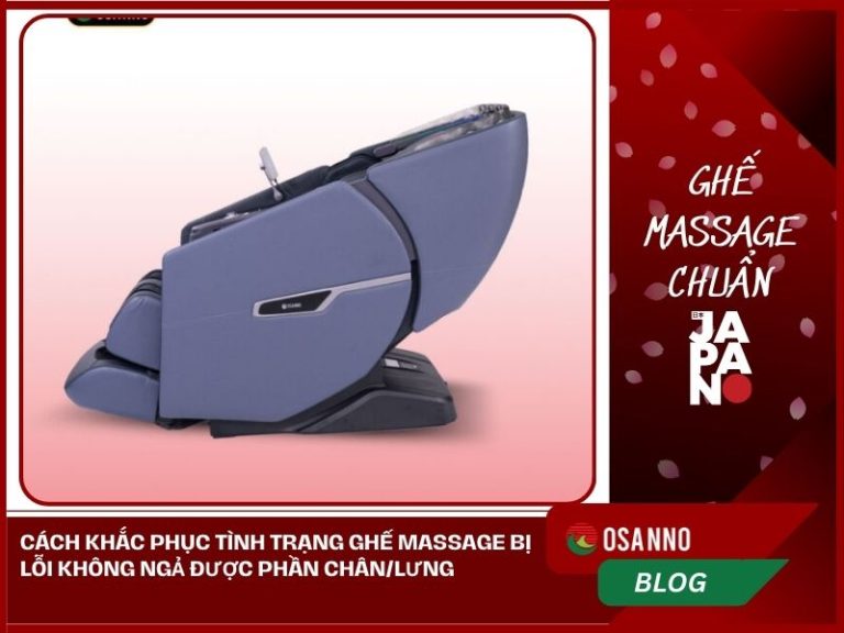 Cách khắc phục tình trạng ghế massage bị lỗi không ngả được