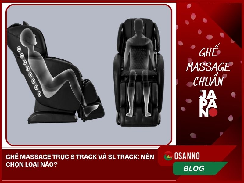 Ghế massage trục S Track và SL Track: Nên chọn loại nào?