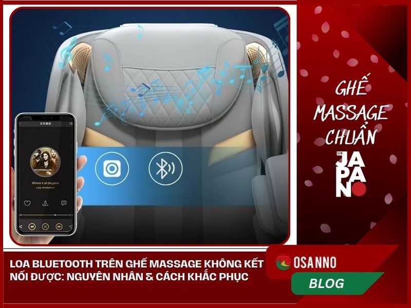 Cách khắc phục Loa Bluetooth trên ghế massage không kết nối