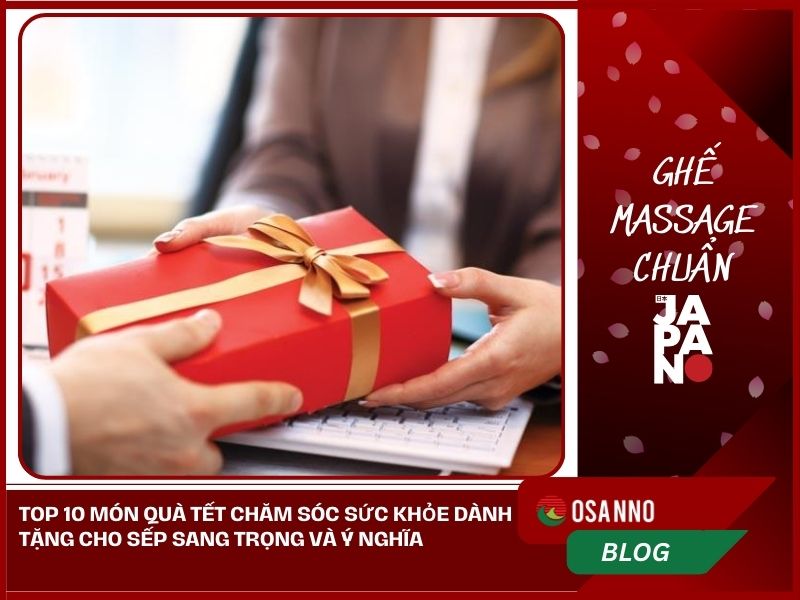 10+ quà tết chăm sóc sức khỏe dành tặng cho sếp ý nghĩa