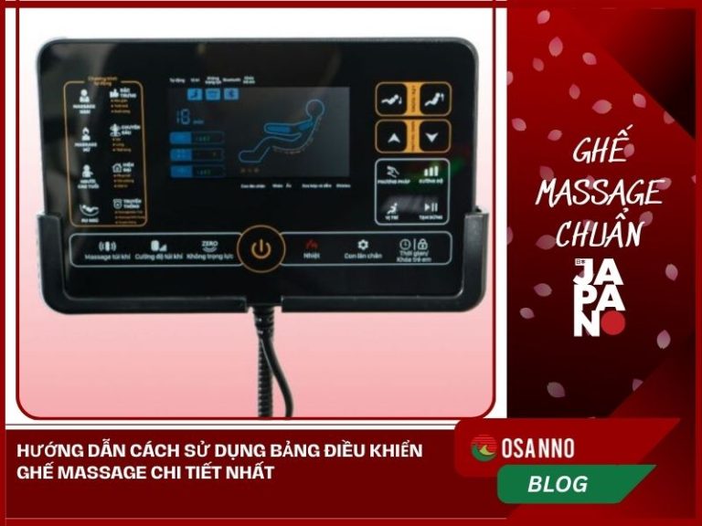 Hướng dẫn cách sử dụng bảng điều khiển ghế massage chi tiết nhất