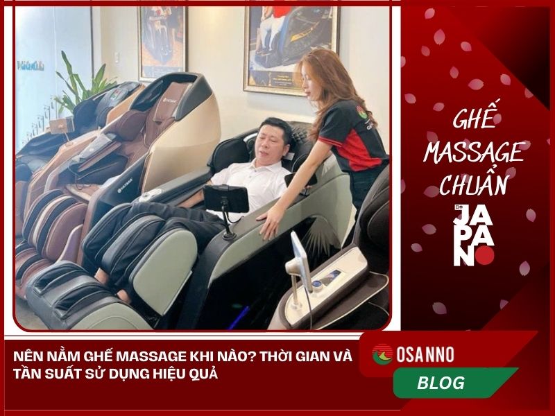 Nên nằm ghế massage khi nào? Thời gian và tần suất sử dụng hiệu quả
