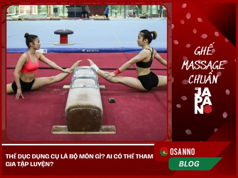 Thể dục dụng cụ là bộ môn gì? Ai có thể tham gia tập luyện?