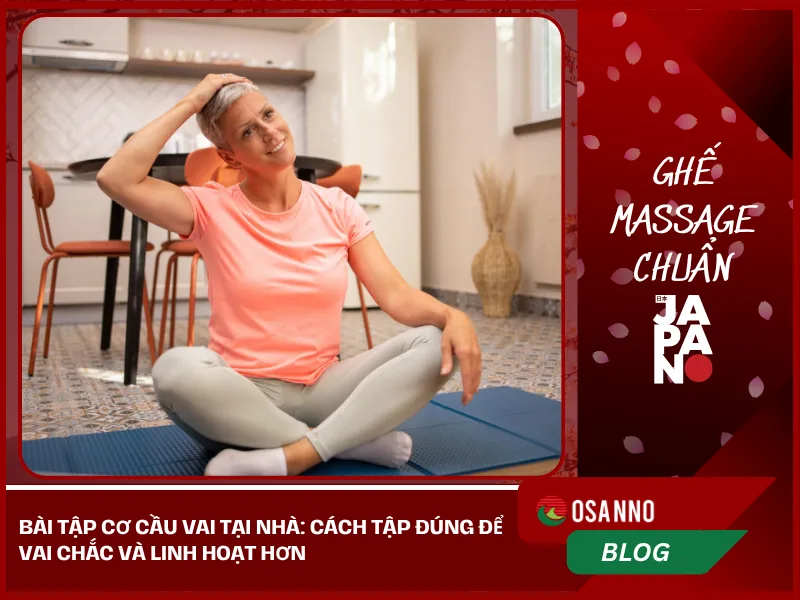 Bài tập cơ cầu vai tại nhà: cách tập đúng để vai chắc và linh hoạt hơn