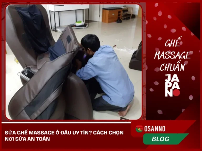 Sửa ghế massage ở đâu uy tín? Cách chọn nơi sửa an toàn